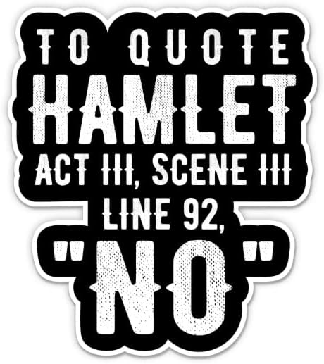 alıntı Hamlet Hiçbir Etiket-3 laptop etiketi - Su Geçirmez Vinil Araba, Telefon, Su Şişesi-Komik Shakespeare Alıntı