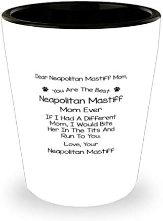 Sevgili Napoliten Mastiff anne, sen şimdiye kadarki en iyi Napoliten Mastiff annesin 1,5 Oz bardak.