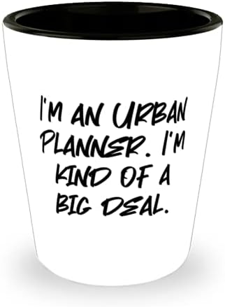 Faydalı Şehir plancısı Shot Glass, ben bir Şehir Plancısıyım. Ben büyük bir şeyim, Meslektaşlarım için Hediye, İş